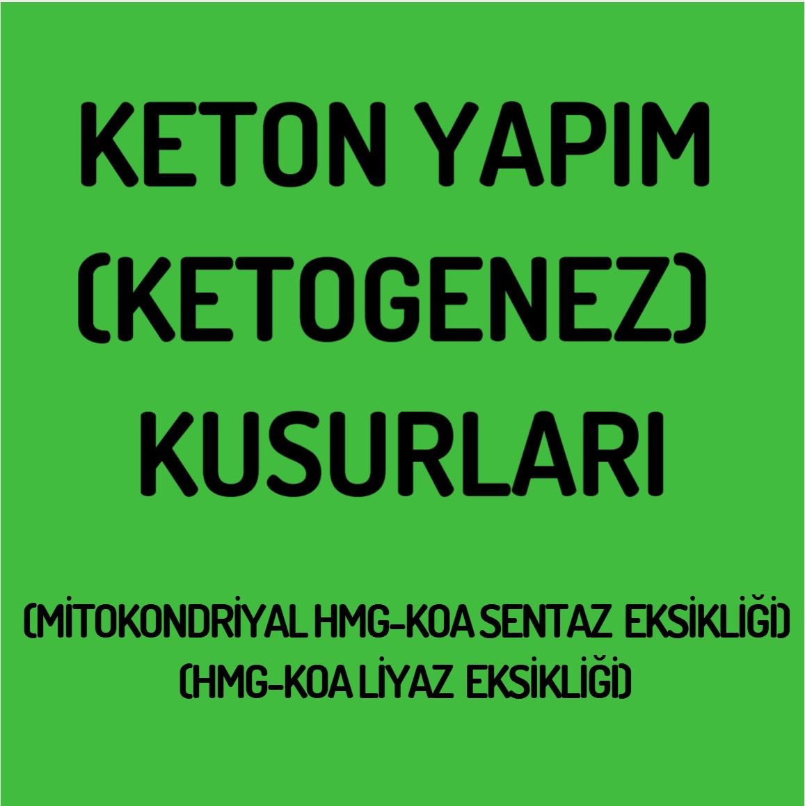 KETON YAPIM (KETOGENEZ)&nbsp;KUSURLARI